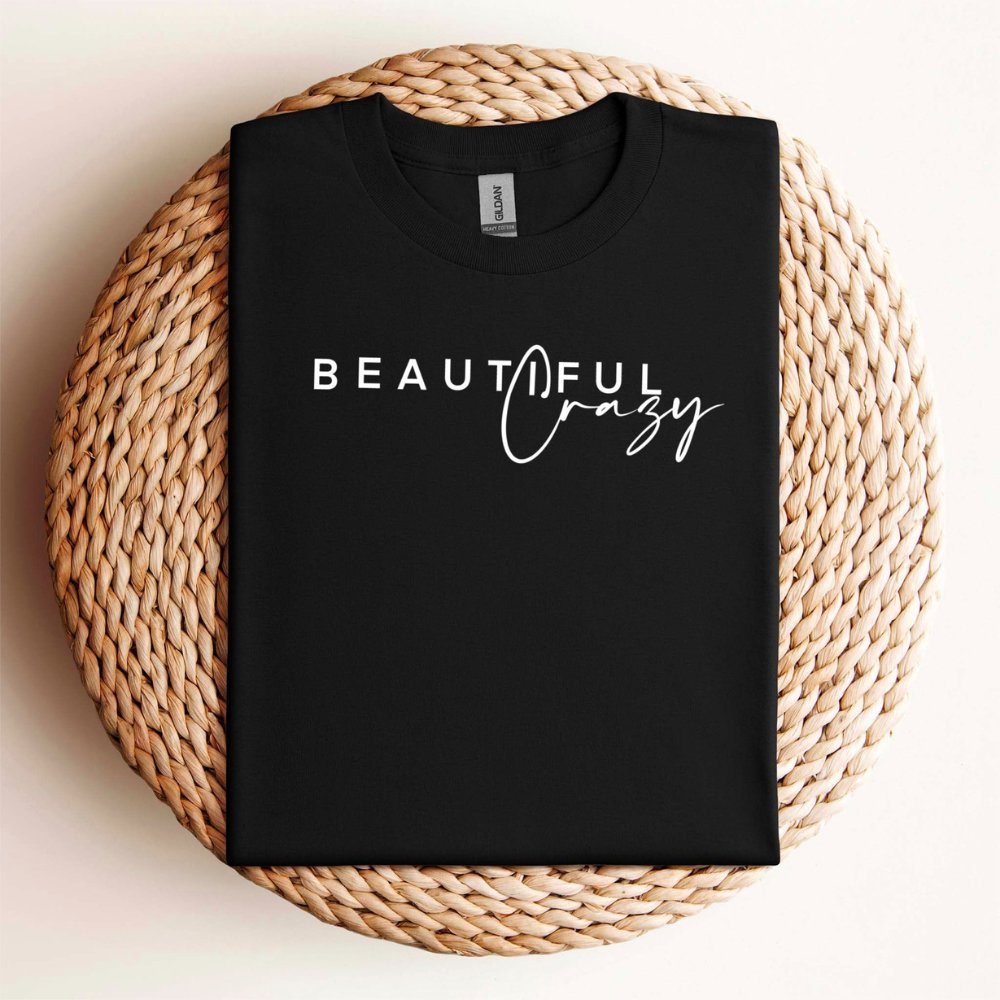 Beautiful Crazy T - Shirt - Small Town Styles