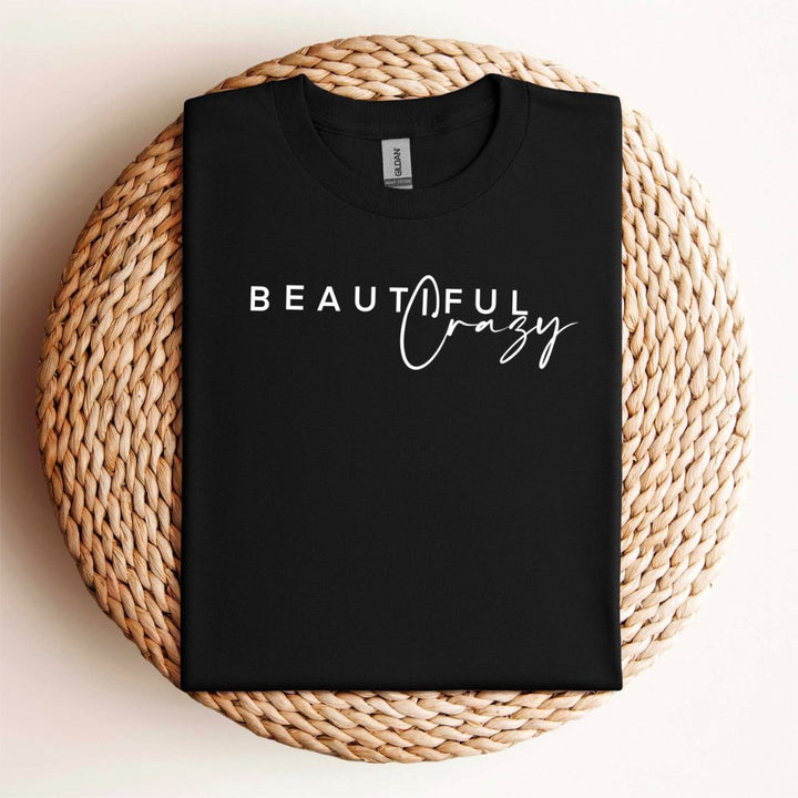 Beautiful Crazy T - Shirt - Small Town Styles