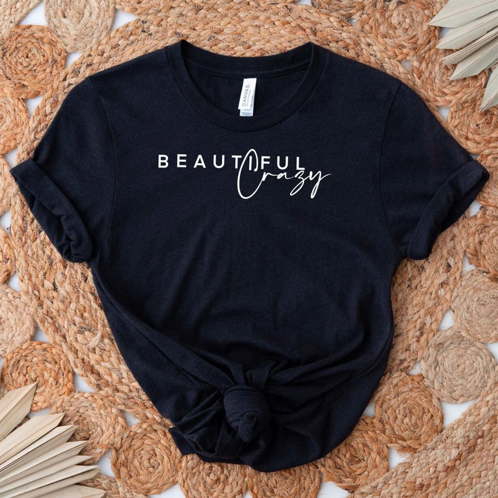 Beautiful Crazy T - Shirt - Small Town Styles