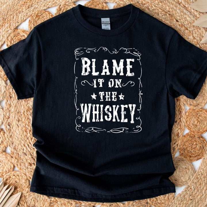 Blame it on the Whiskey T - Shirt - Small Town Styles