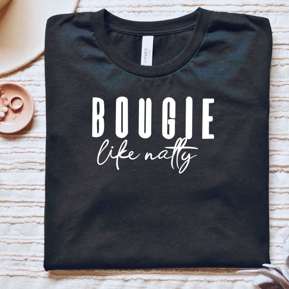 Bougie Like Natty T - Shirt - Small Town Styles