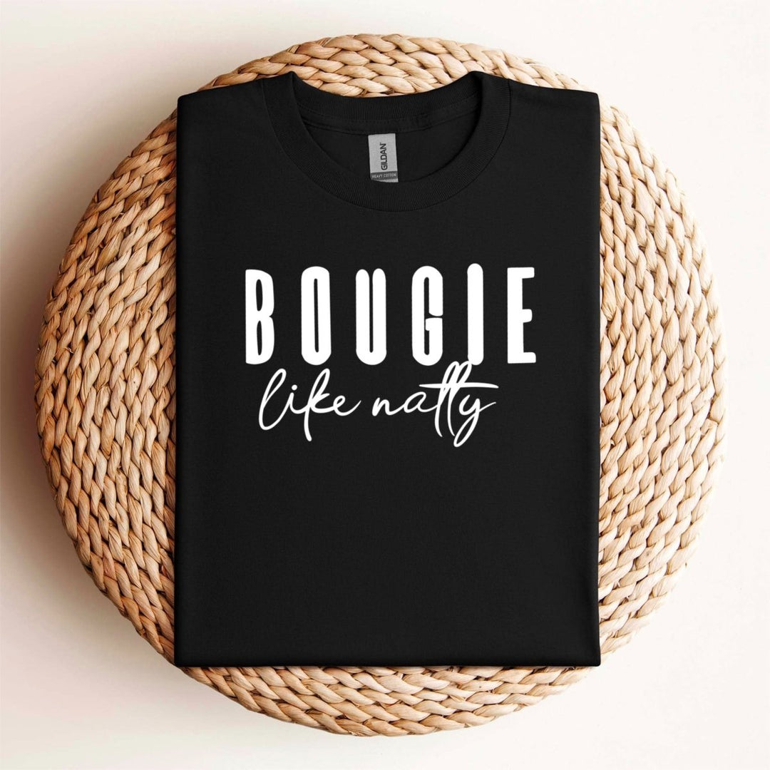 Bougie Like Natty T - Shirt - Small Town Styles