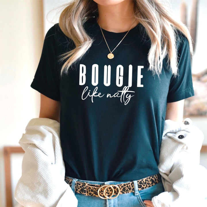 Bougie Like Natty T - Shirt - Small Town Styles