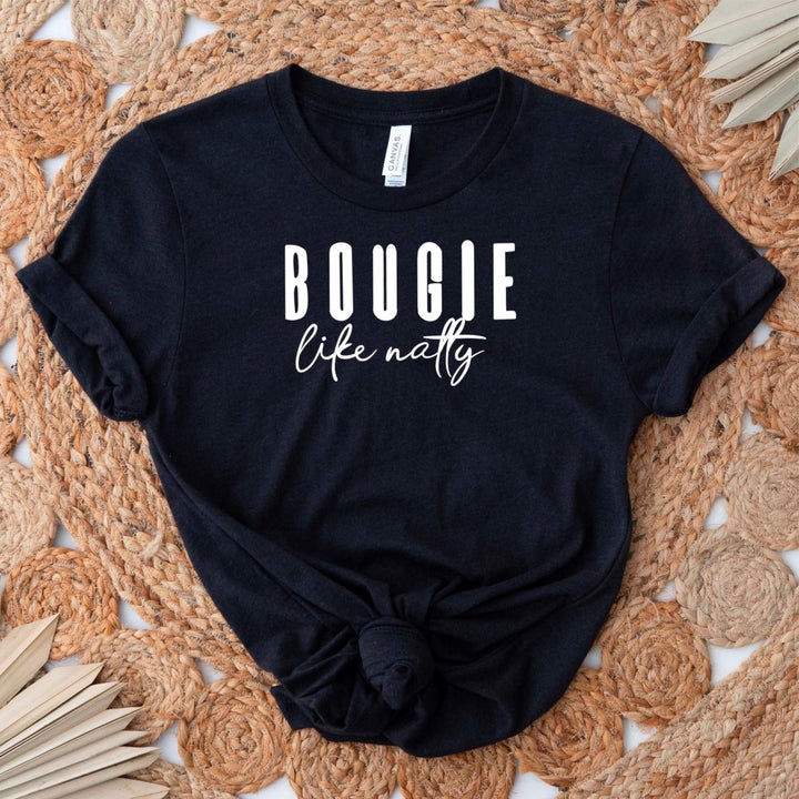 Bougie Like Natty T - Shirt - Small Town Styles