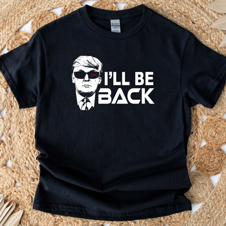 I'll Be Back T - Shirt Unisex Cotton Tee - Small Town Styles