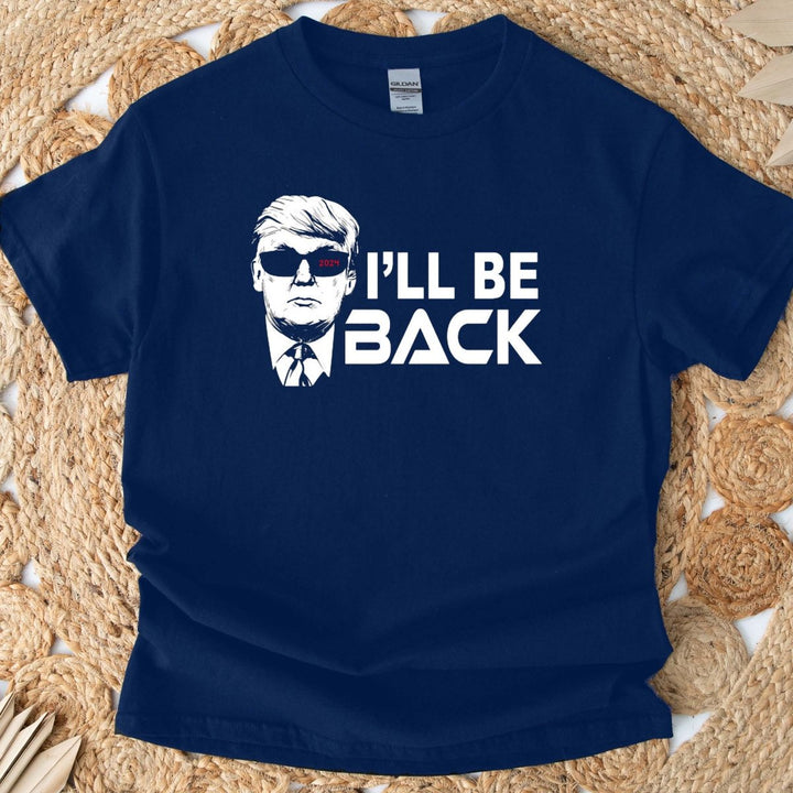 I'll Be Back T - Shirt - Small Town Styles