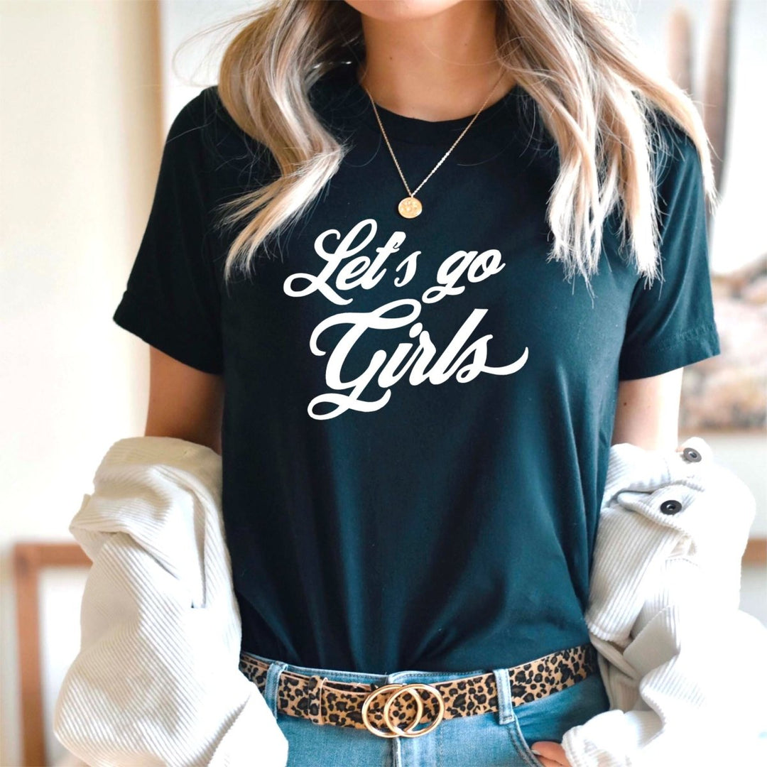 Lets Go Girls T - Shirt - Small Town Styles