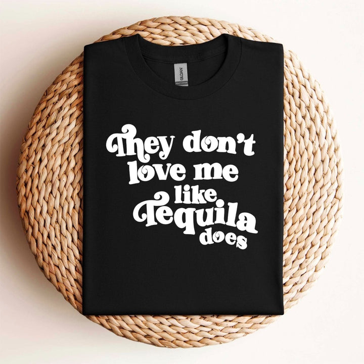 Like Tequila Does T - Shirt - Small Town Styles