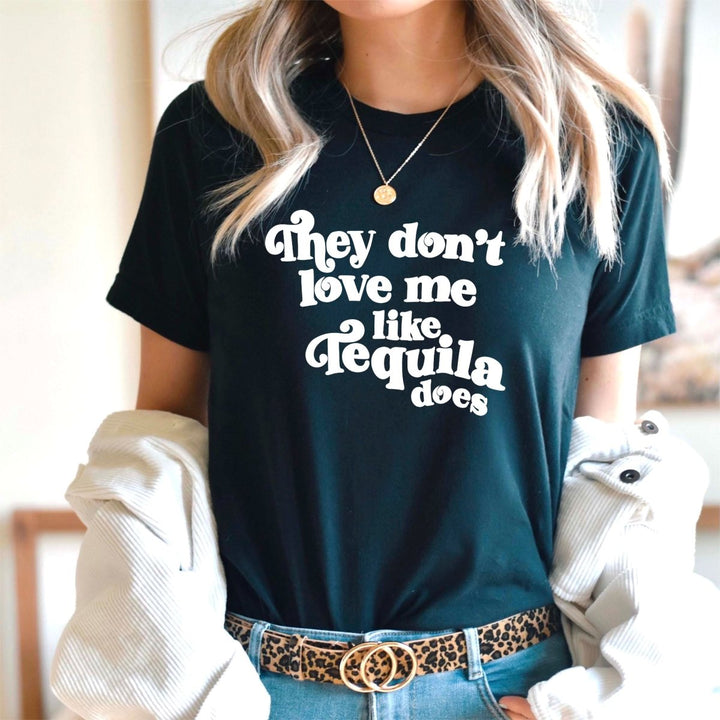 Like Tequila Does T - Shirt - Small Town Styles