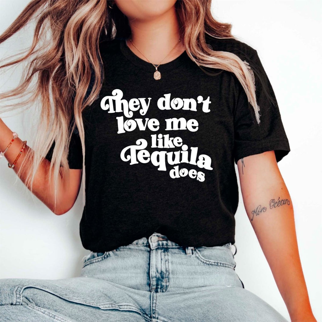 Like Tequila Does T - Shirt - Small Town Styles