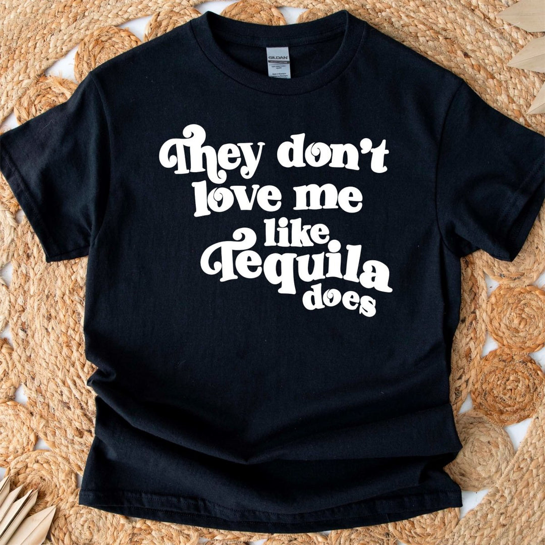 Like Tequila Does T - Shirt - Small Town Styles