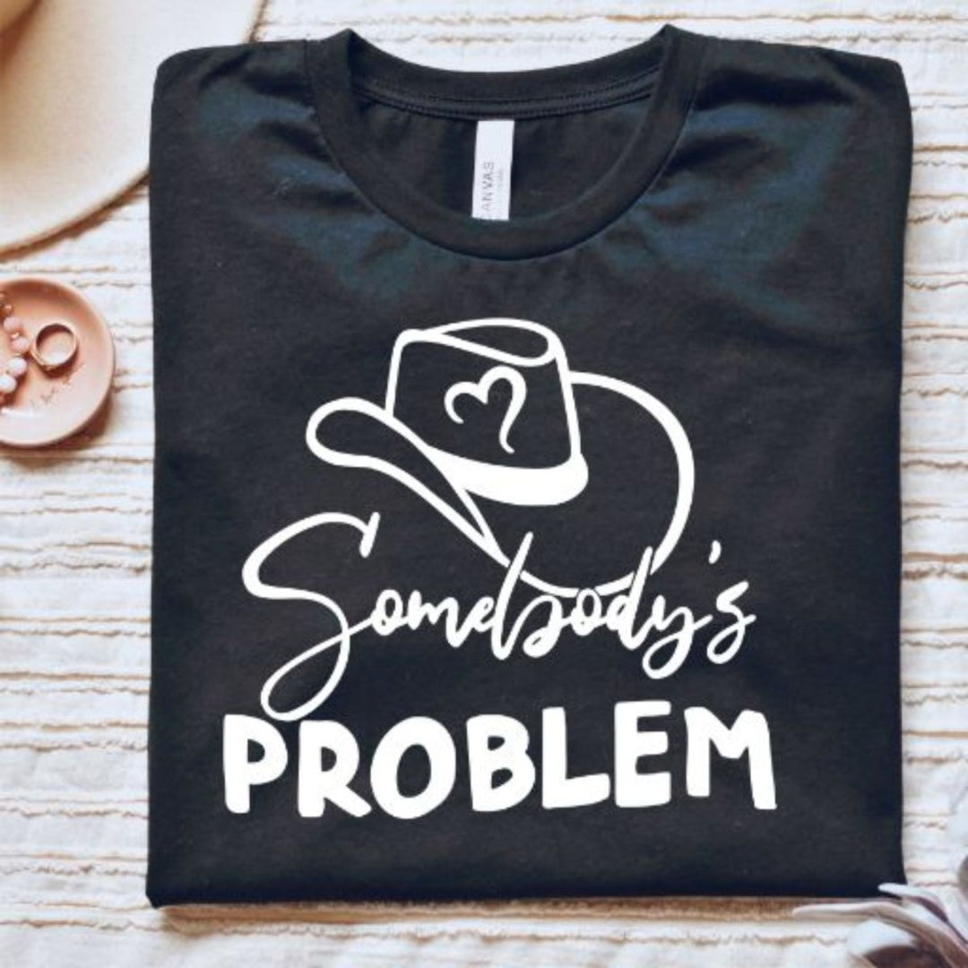 Somebody's Problem T - Shirt - Small Town Styles