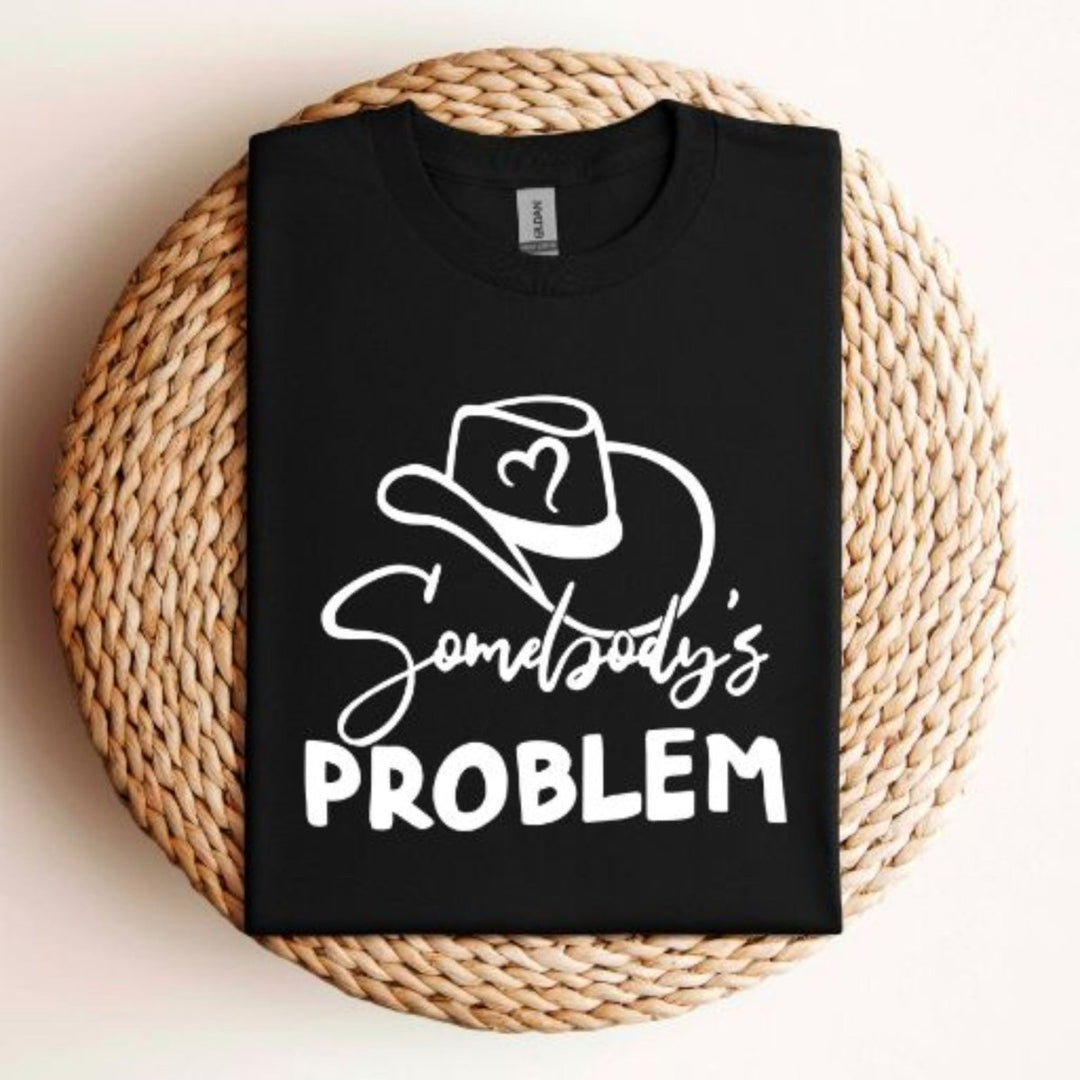 Somebody's Problem T - Shirt - Small Town Styles