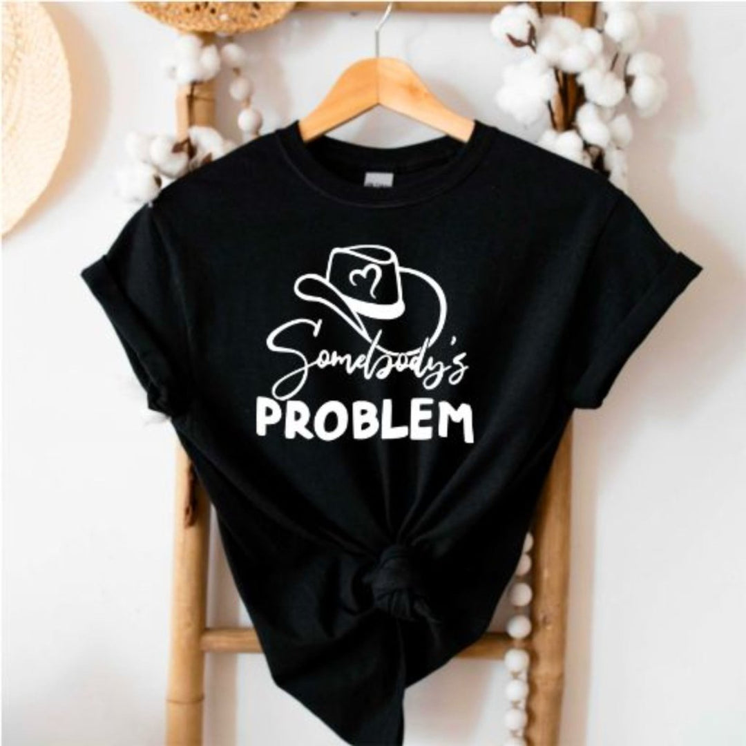 Somebody's Problem T - Shirt - Small Town Styles