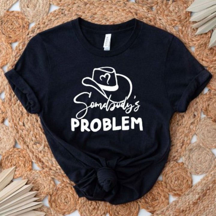 Somebody's Problem T - Shirt - Small Town Styles