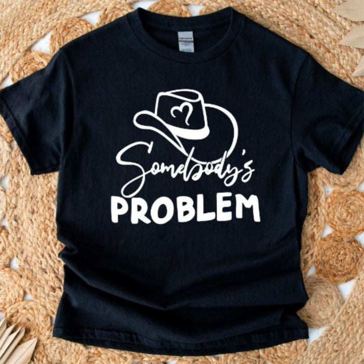 Somebody's Problem T - Shirt - Small Town Styles