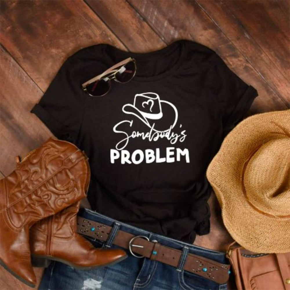 Somebody's Problem T - Shirt - Small Town Styles