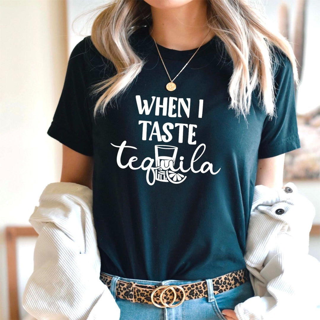 When I Taste Tequila T - Shirt - Small Town Styles