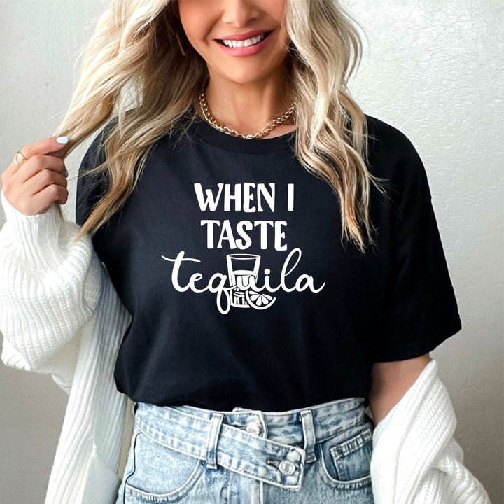 When I Taste Tequila T - Shirt - Small Town Styles