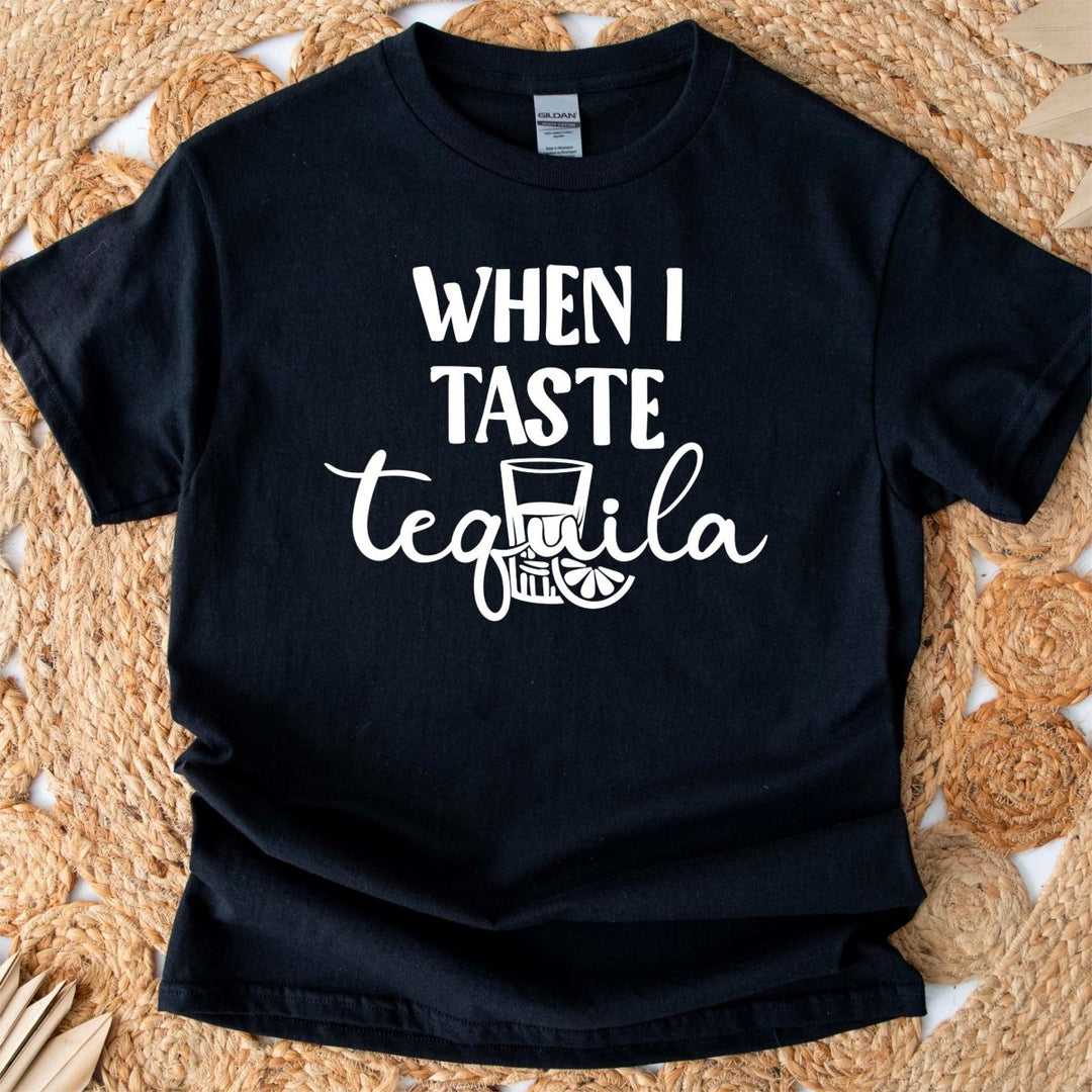 When I Taste Tequila T - Shirt - Small Town Styles